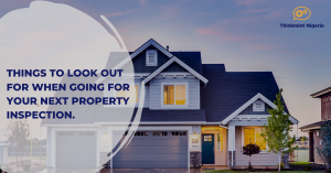Things to Look Out For When Going For Your Next Property Inspection.