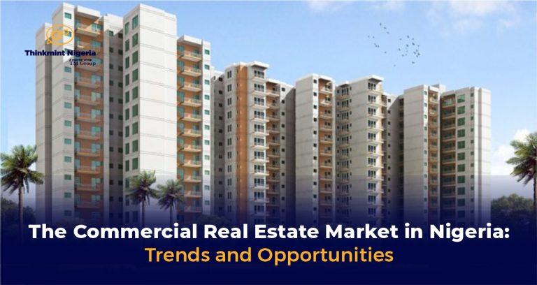 The Commercial Real Estate Market in Nigeria: Trends and Opportunities