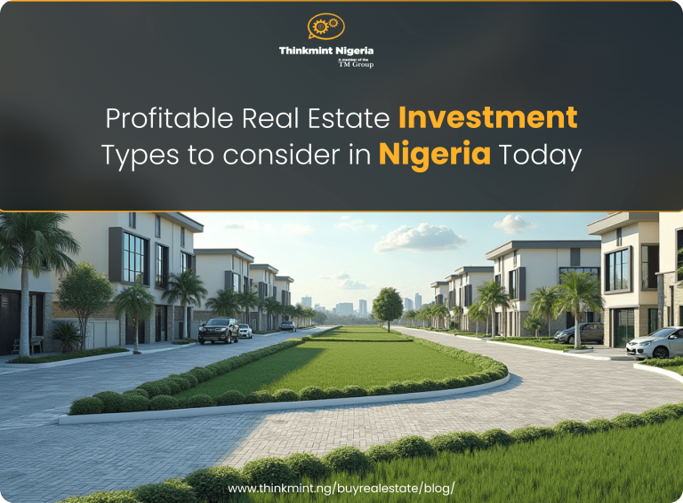 Profitable Real Estate Investment Types to Consider in Nigeria Today (2025 Guide)