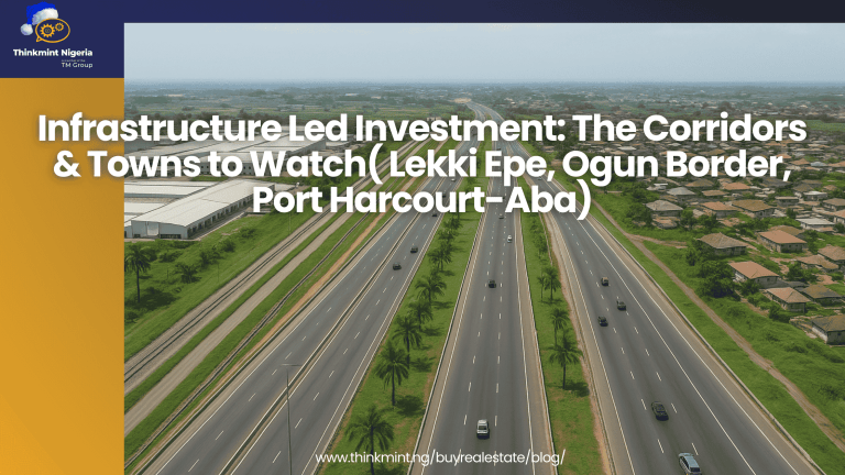 Infrastructure-Led Investment: Top Corridors & Towns to Watch (Lekki–Epe, Ogun Border, Port Harcourt–Aba)