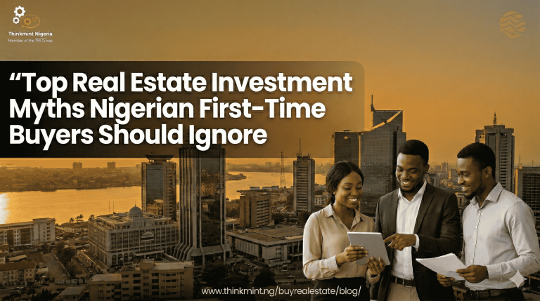 Top Real Estate Investment Myths Nigerian First-Time Buyers Should Ignore