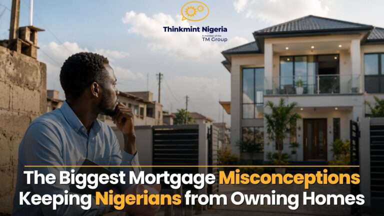 The Biggest Mortgage Misconception Keeping Nigerians From Owning Homes